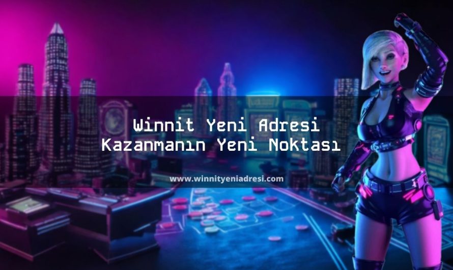 Winnit Yeni Adresi Kazanmanın Yeni Noktası 